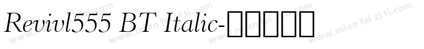 Revivl555 BT Italic字体转换